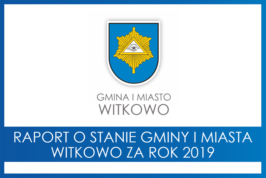 Raport o stanie Gminy i Miasta Witkowo za 2019 rok